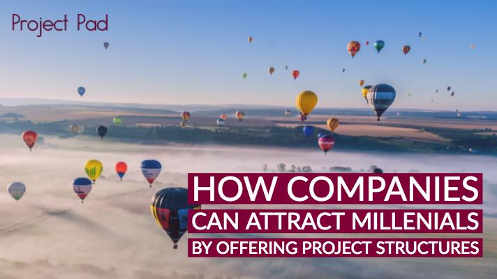 How Companies can attract Millenials by offering Project Structures